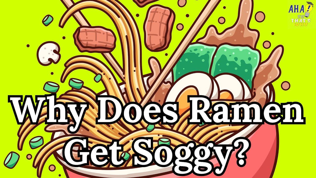 Why Does Ramen Get Soggy? YouTube