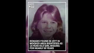 Remains found in 1977 in wooded area identified as 15-year-old girl missing for nearly 50 years