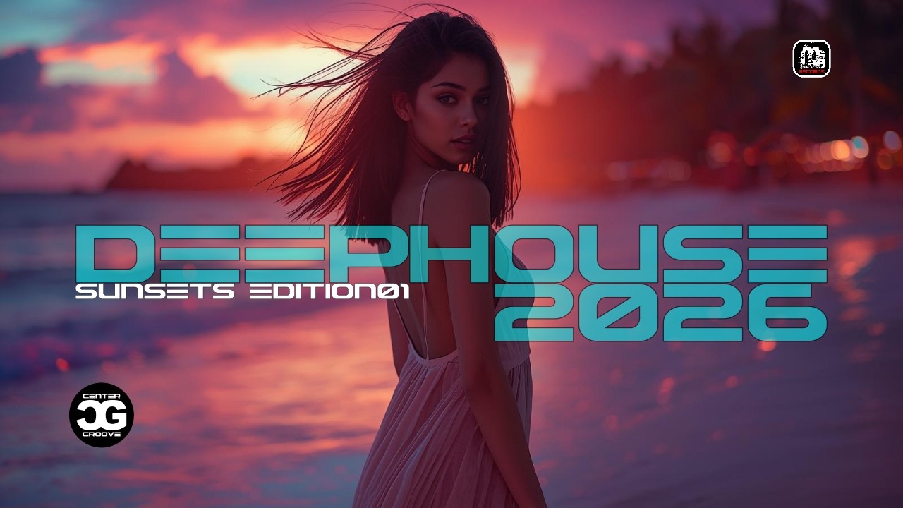 Good Vibe Mix 2026 #01 - Deep House, Emotional, Vocal House, Good Vibe, Just for You.