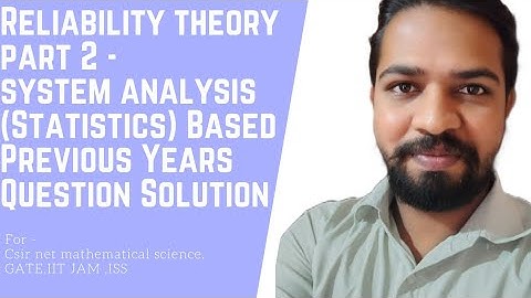 Reliability the.-System Analysis Based Q. solution For Csirnet mathematical science,Gate,IITJAM,ISS