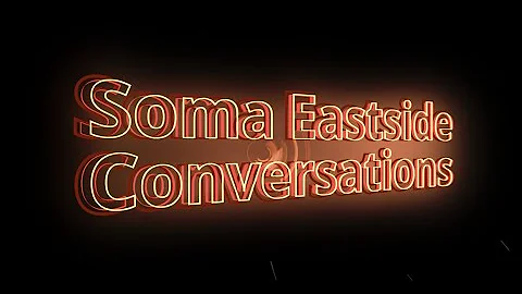 Soma Eastside Conversations 8 with Stephan and Ama...