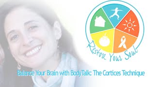 Balance Your Brain with BodyTalk: The Cortices Technique