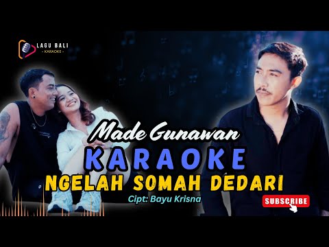 KARAOKE NGELAH SOMAH DEDARI // MADE GUNAWAN // LAGU BALI KARAOKE // #MADEGUNAWAN β Lagu Bali Karaoke