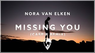 Nora Van Elken - Missing You (ft. Zack Gray) [CASP:R Remix]
