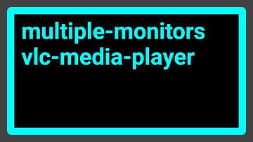 How do I get VLC to play on the second monitor on windows?