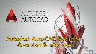 Autodesk AutoCAD Evolution & version & interface