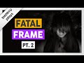 Oh Great! Now I&#39;m Cursed Too! - Let&#39;s Play Fatal Frame (Pt. 2)