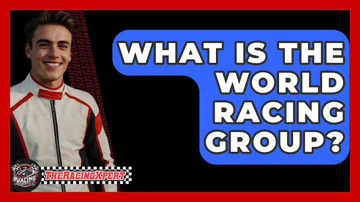 What Is The World Racing Group? - The Racing Xpert