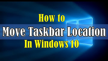 How To Move Taskbar Location in Windows 10 (Two Easy Methods)
