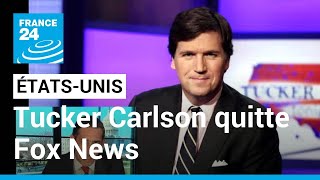 Tucker Carlson quitte Fox News : un départ lié à l'épisode Dominion • FRANCE 24