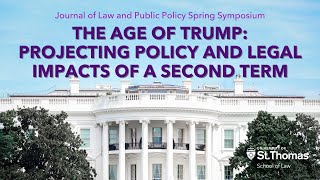 The Age of Trump: Projecting Policy & Legal Impact of a Second Term | Journal of Law & Public Policy