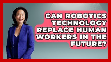 Can Robotics Technology Replace Human Workers in the Future? - Test