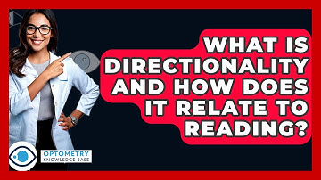 What Is Directionality And How Does It Relate To Reading? - Optometry Knowledge Base
