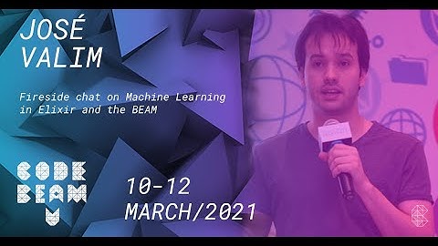 Fireside chat with on Machine Learning in Elixir & Erlang VM 84 | Code BEAM V America 2021