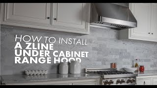 How To Install Your Zline Under Cabinet Range Hood