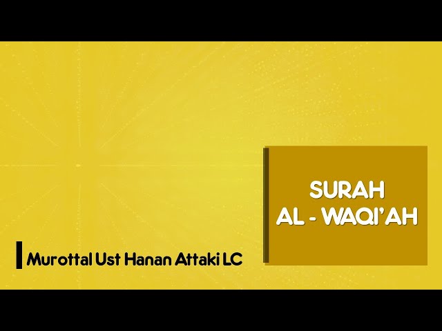 Murottal Ust Hanan Attaki LC SURAH AL - WAQI'AH class=