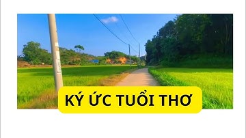Ký ức tuổi thơ ai còn nhớ