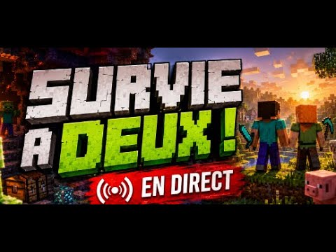 🔴 LIVE  EN DIRECT ! MINECRAFT - SURVIE à DEUX 🔴