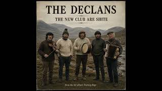 The Declans - The New Club Are Shite