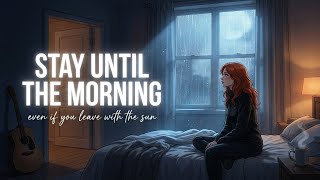 Stay Until The Morning 🌙💔 | Emotional Indie Folk Ballad | Sad Love Song