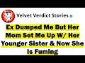 Ex Dumped Me But Her Mom Set Me Up With Her Younger Sister & Now She Is Fuming
