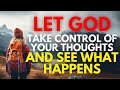 Let God Take Control Of Your Thoughts (Christian Motivation Video)