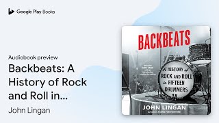 Backbeats: A History of Rock and Roll in… by John Lingan · Audiobook preview