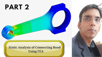 Static Analysis of Connecting Rod Using Ansys || Case Study || Part 2