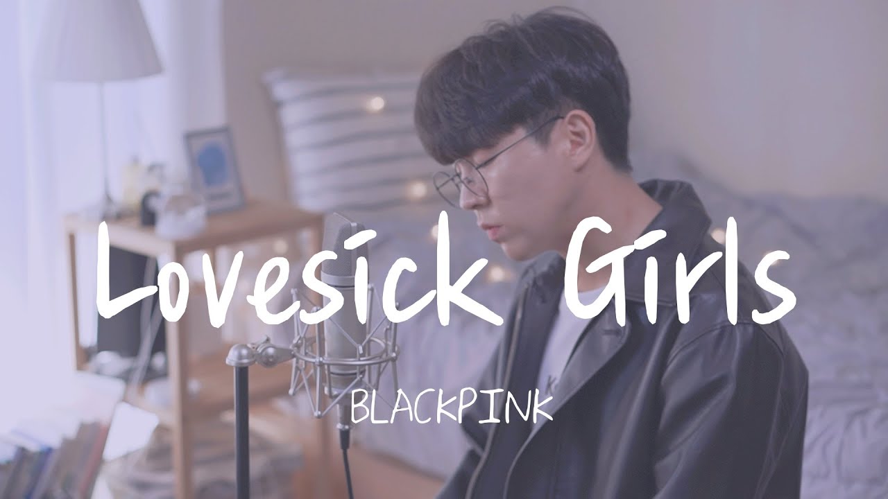 BLACKPINK(블랙핑크) – Lovesick Girls Male Cover