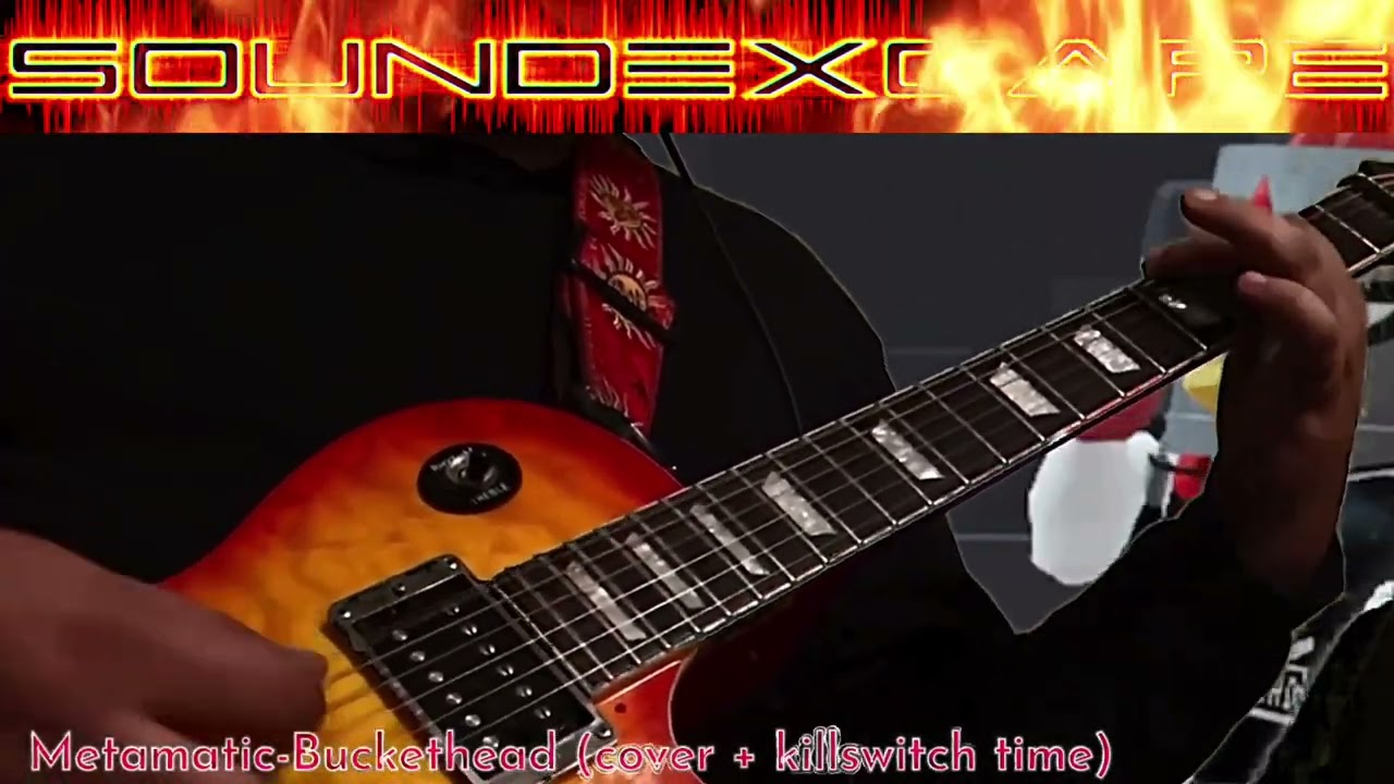 Metamatic - Buckethead (cover + killswitch time)