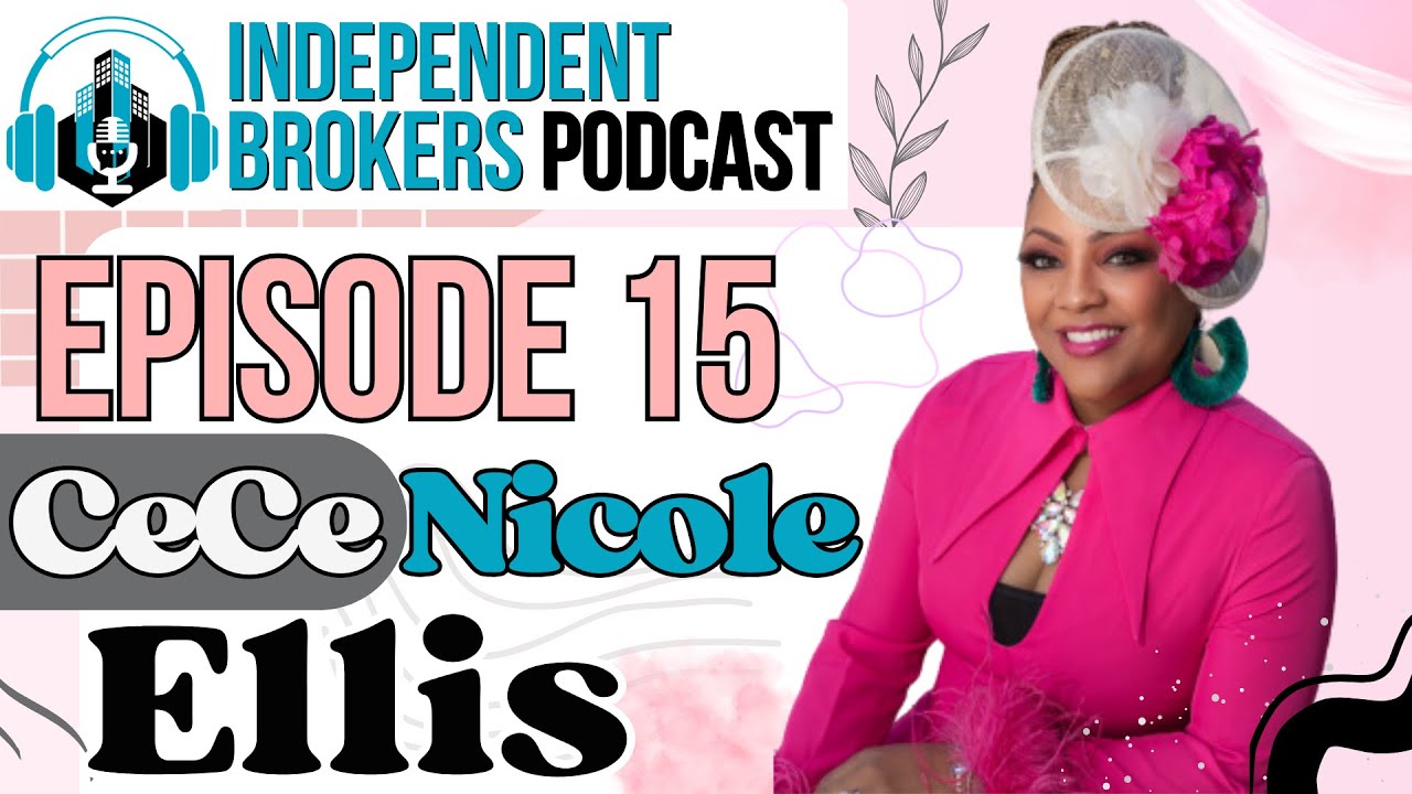 Episode 115: The Independent Broker Podcast - CeCe Nicole Ellis