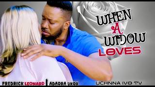 WHEN A WIDOW LOVES - Fredrick Leonard, Adaora Ukoh, FULL NOLLYWOOD MOVIE  @uchennaivotv  ​