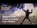 Greece train crash protests turn violent as victims identified