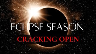 ECLIPSE SEASON | Cracking Open | 2 Week Transformation Window | Rising From the Ashes |
