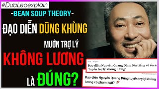 Bean Soup Theory: Is it right for director Dung Khung to hire an unpaid assistant? [Dua Leo DBTT]