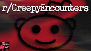 Reading Creepy Encounters from Reddit