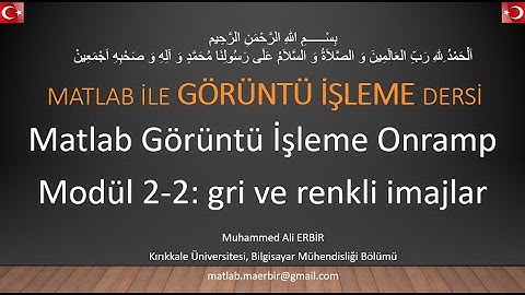 Muhammed Ali Erbir, Matlab Görüntü İşleme Onramp, Modul 2-2 gri ve renkli imajlar, im2gray