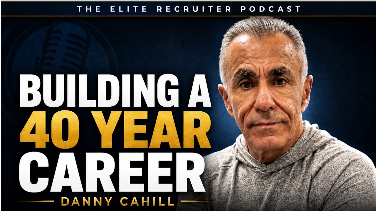 He's Spent 40 Years Building Elite Recruiters. Here's How. | Danny Cahill (Part 1)