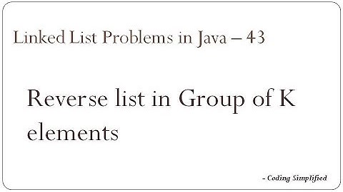 Linked List Problems in Java - 43: Reverse list in Group of K elements