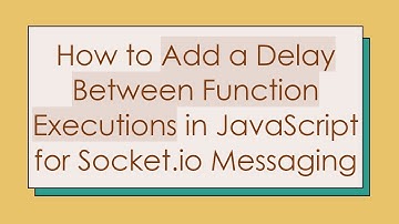 How to Add a Delay Between Function Executions in JavaScript for Socket.io Messaging
