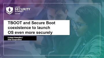 TBOOT and Secure Boot coexistence to launch OS even more securely. - Łukasz Hawryłko, Intel