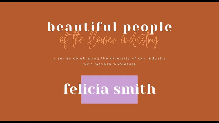 Beautiful People of the Flower Industry: Felicia S...
