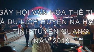 Lễ đón nhận di sản VH quốc gia - Ngày hội văn hóa thể thao và du lịch huyện Nà Hang 2019