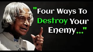Celebrity How To Destroy Your Enemy Without Fighting | APJ Abdul Kalam Quotes Wealth