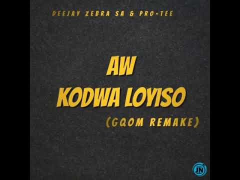Deejay Zebra SA \u0026 Pro-Tee - Aw Kodwa Loyiso (Gqom Remake)