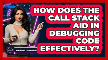 How Does The Call Stack Aid In Debugging Code Effectively? - Emerging Tech Insider