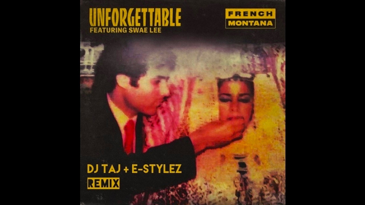 Unforgettable (DJ TAJ Remix) ft. Estylez