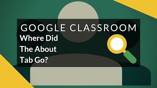 Google Classroom - Where Did The About Tab Go