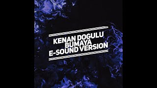 Kenan Dogulu - Bumaya  ( E-Sound Version ) Resimi