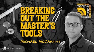 Breaking Out the Master's Tools w/ Michael McCarthy